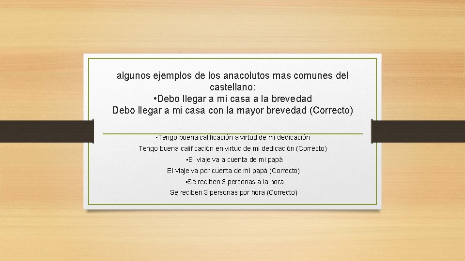 algunos ejemplos de los anacolutos mas comunes del castellano: • Debo llegar a mi