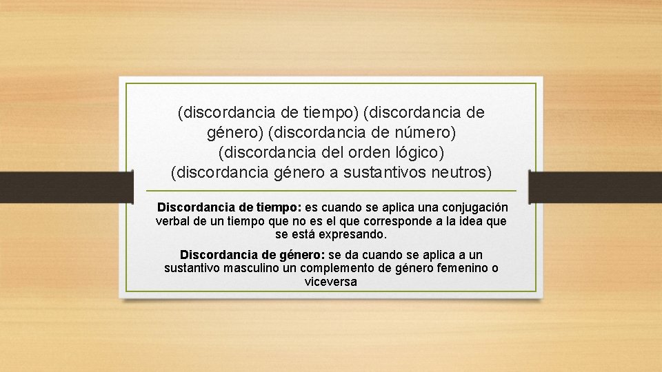 (discordancia de tiempo) (discordancia de género) (discordancia de número) (discordancia del orden lógico) (discordancia