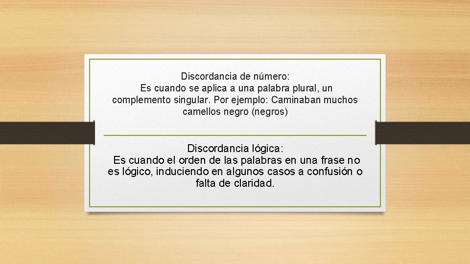 Discordancia de número: Es cuando se aplica a una palabra plural, un complemento singular.