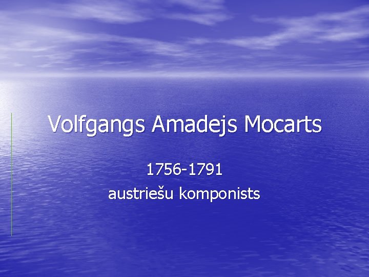 Volfgangs Amadejs Mocarts 1756 -1791 austriešu komponists 
