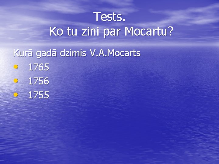 Tests. Ko tu zini par Mocartu? Kurā gadā dzimis V. A. Mocarts • 1765