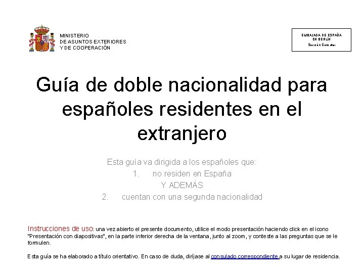 MINISTERIO DE ASUNTOS EXTERIORES Y DE COOPERACIÓN EMBAJADA DE ESPAÑA EN BERLÍN Sección Consular