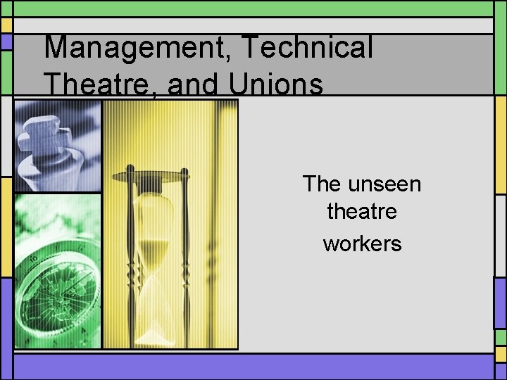 Management, Technical Theatre, and Unions The unseen theatre workers 