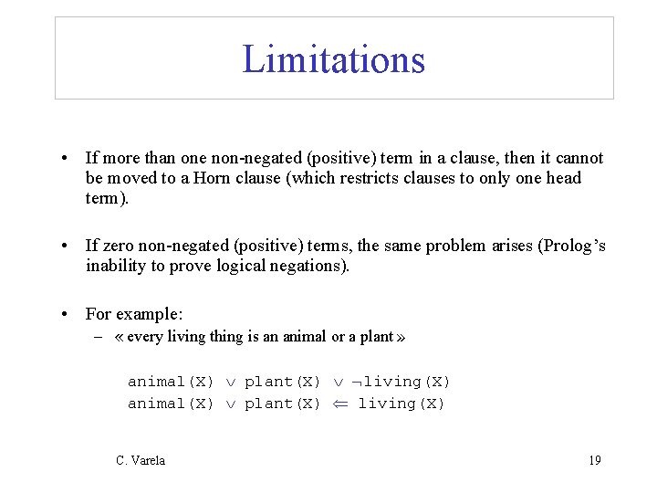 Limitations • If more than one non-negated (positive) term in a clause, then it