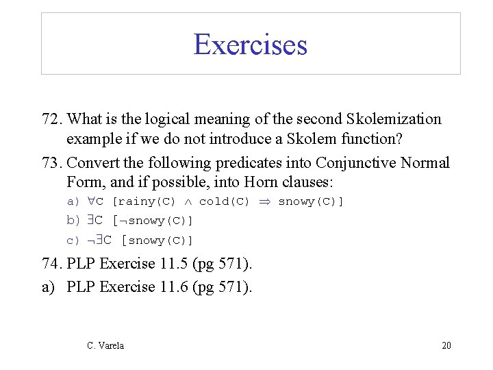 Exercises 72. What is the logical meaning of the second Skolemization example if we