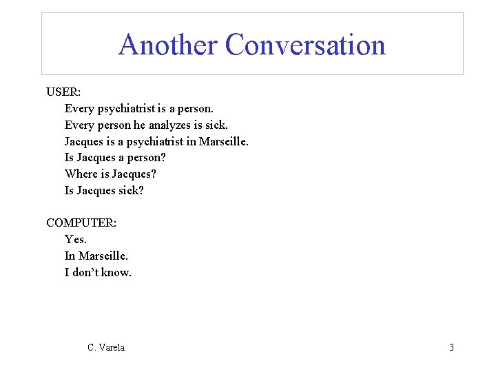 Another Conversation USER: Every psychiatrist is a person. Every person he analyzes is sick.