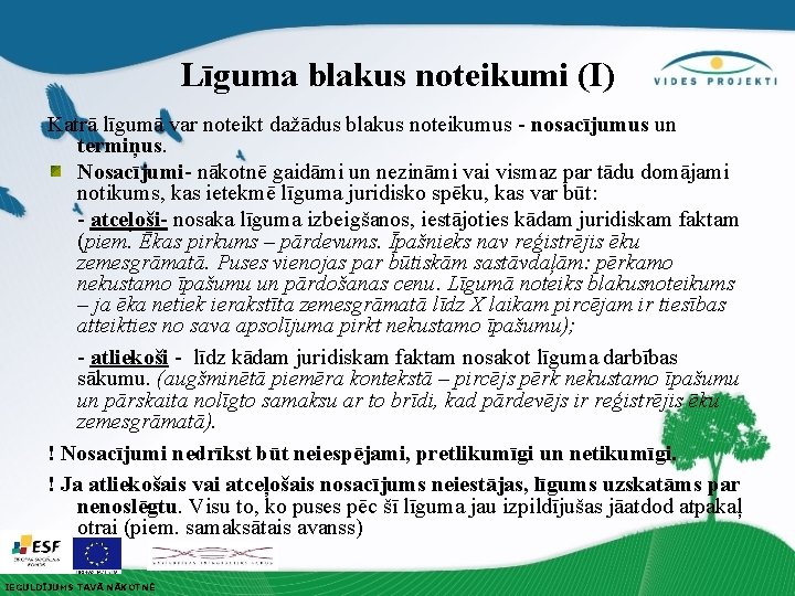 Līguma blakus noteikumi (I) Katrā līgumā var noteikt dažādus blakus noteikumus - nosacījumus un