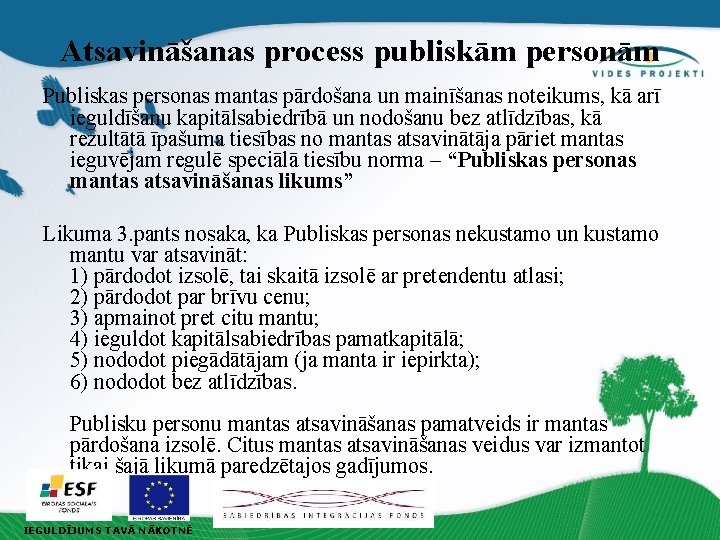 Atsavināšanas process publiskām personām Publiskas personas mantas pārdošana un mainīšanas noteikums, kā arī ieguldīšanu