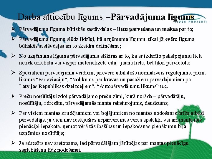 Darba attiecību līgums –Pārvadājuma līgums Ø Pārvadājuma līguma būtiskās sastāvdaļas – lietu pārvešana un