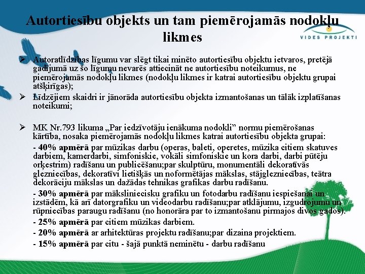 Autortiesību objekts un tam piemērojamās nodokļu likmes Ø Autoratlīdzības līgumu var slēgt tikai minēto