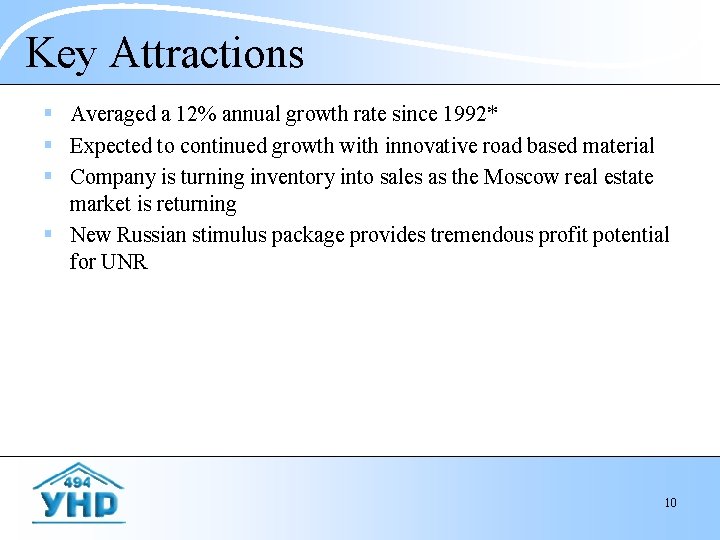 Key Attractions § Averaged a 12% annual growth rate since 1992* § Expected to