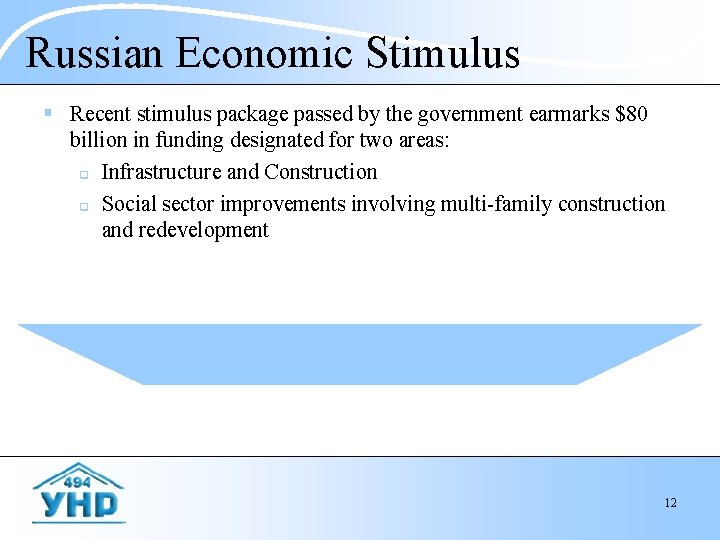 Russian Economic Stimulus § Recent stimulus package passed by the government earmarks $80 billion