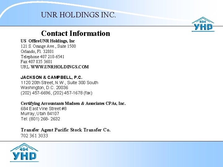 UNR HOLDINGS INC. Contact Information US Office. UNR Holdings, Inc 121 S. Orange Ave.