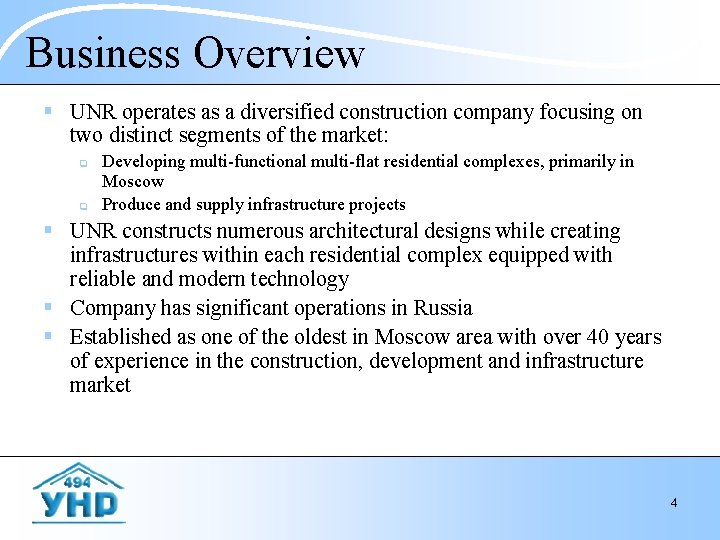 Business Overview § UNR operates as a diversified construction company focusing on two distinct