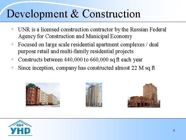 Development & Construction § UNR is a licensed construction contractor by the Russian Federal