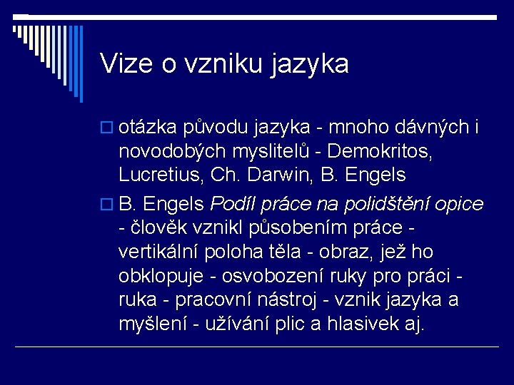 Vize o vzniku jazyka otázka původu jazyka - mnoho dávných i novodobých myslitelů -