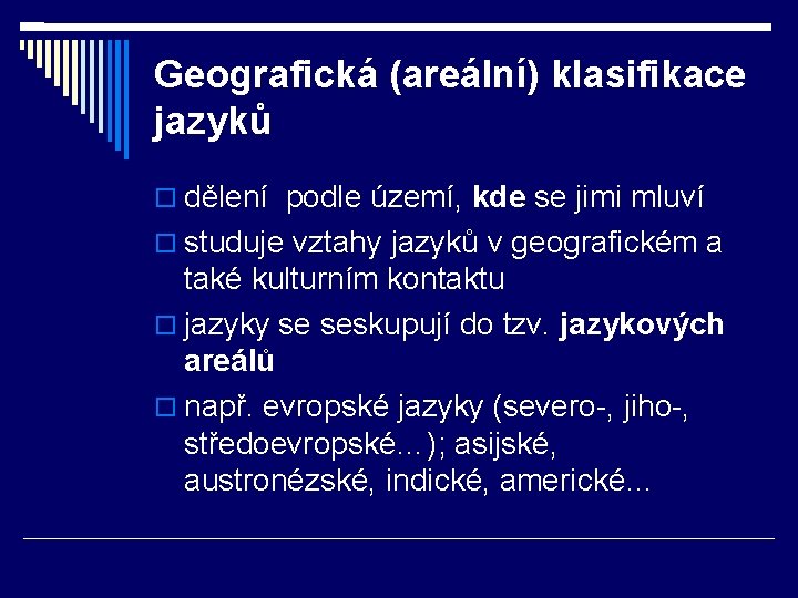 Geografická (areální) klasifikace jazyků dělení podle území, kde se jimi mluví studuje vztahy jazyků