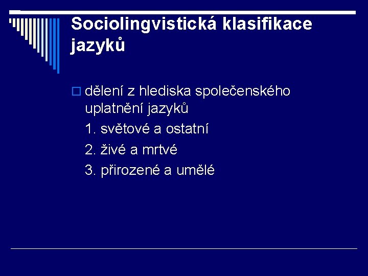 Sociolingvistická klasifikace jazyků dělení z hlediska společenského uplatnění jazyků 1. světové a ostatní 2.