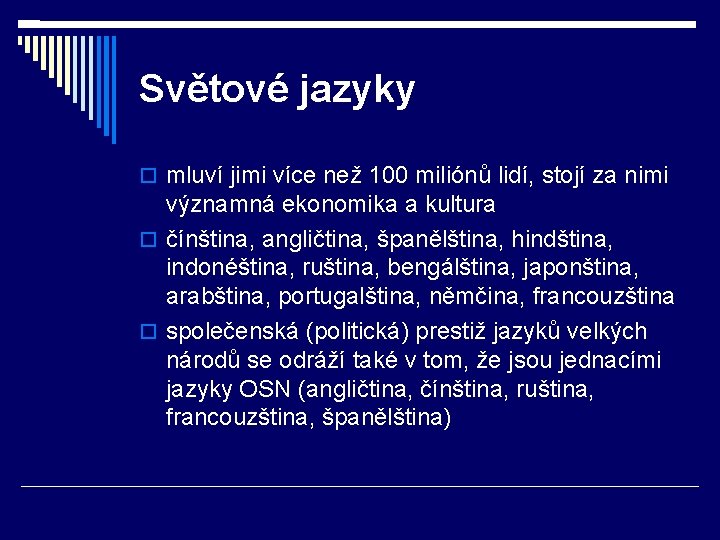 Světové jazyky mluví jimi více než 100 miliónů lidí, stojí za nimi významná ekonomika