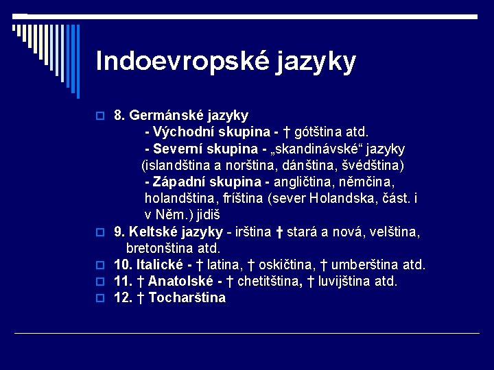 Indoevropské jazyky 8. Germánské jazyky - Východní skupina - † gótština atd. - Severní