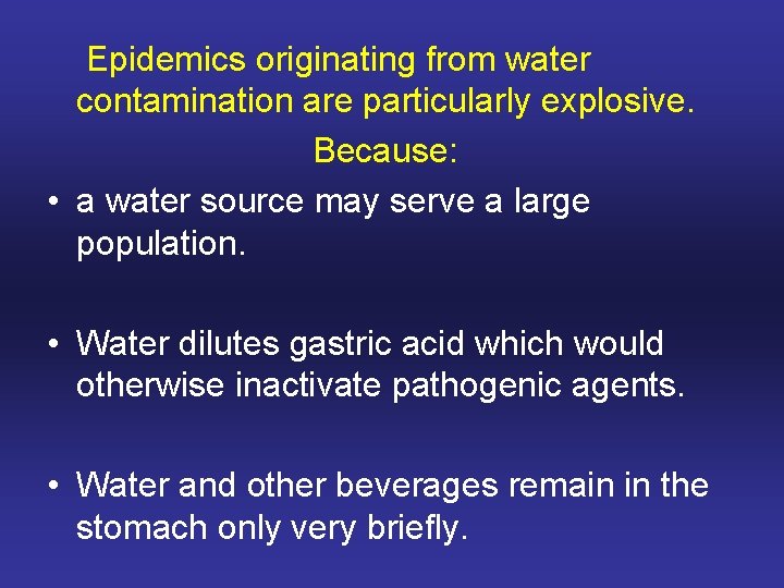 Epidemics originating from water contamination are particularly explosive. Because: • a water source may