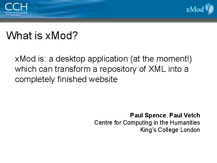What is x. Mod? x. Mod is: a desktop application (at the moment!) which