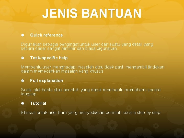 JENIS BANTUAN Quick reference Digunakan sebagai pengingat untuk user dari suatu yang detail yang