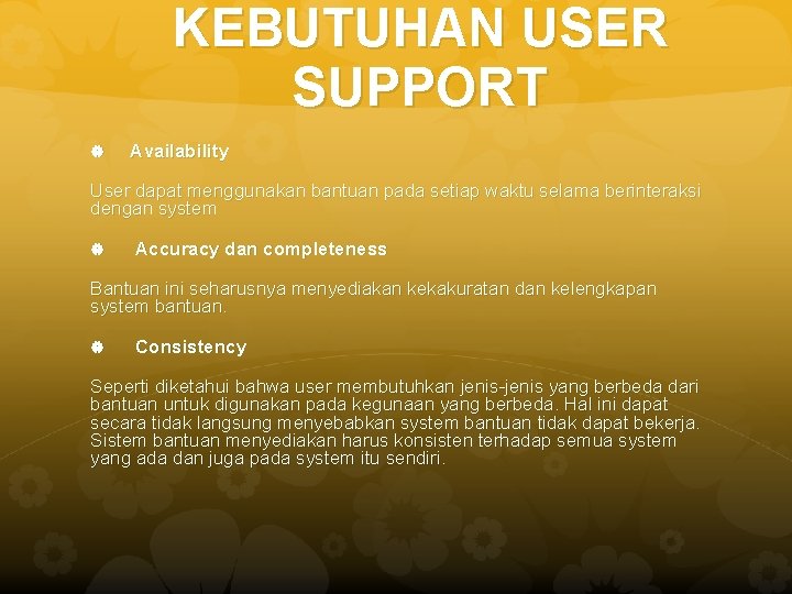 KEBUTUHAN USER SUPPORT Availability User dapat menggunakan bantuan pada setiap waktu selama berinteraksi dengan