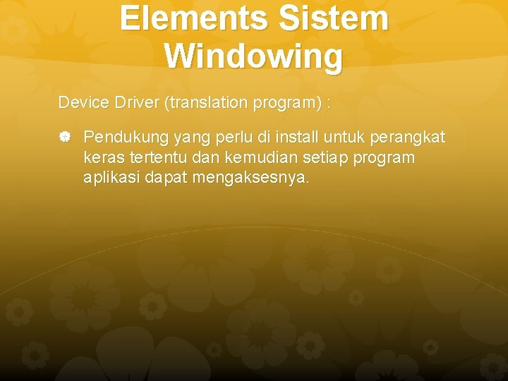 Elements Sistem Windowing Device Driver (translation program) : Pendukung yang perlu di install untuk