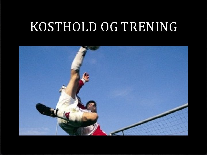 KOSTHOLD OG TRENING 