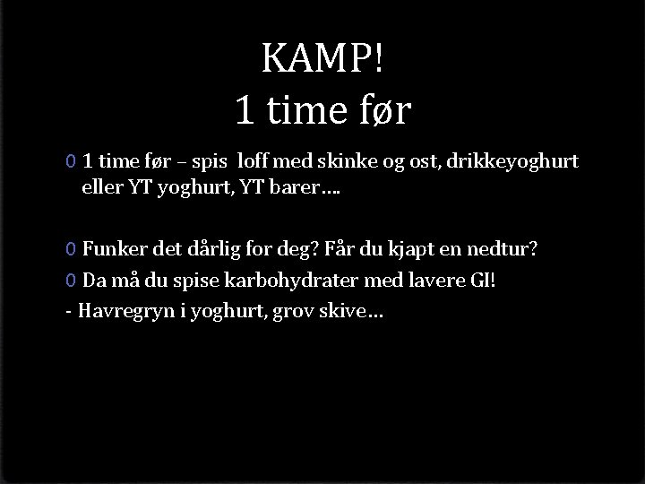 KAMP! 1 time før 0 1 time før – spis loff med skinke og