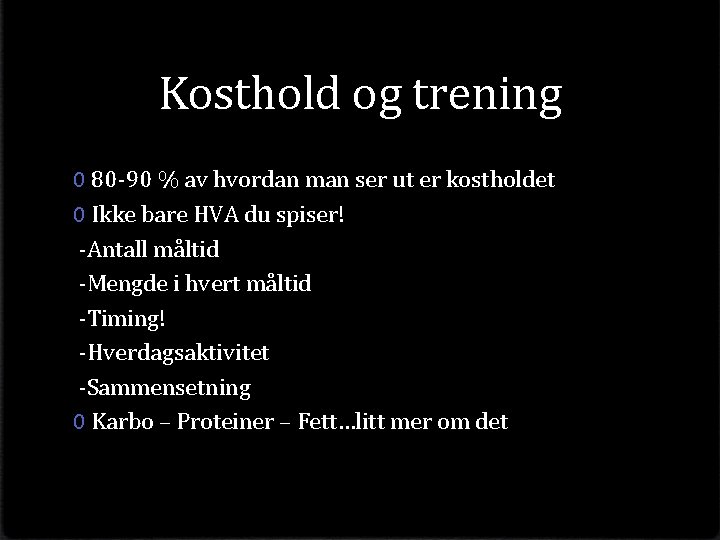 Kosthold og trening 0 80 -90 % av hvordan man ser ut er kostholdet