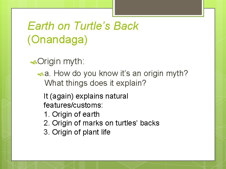 Earth on Turtle’s Back (Onandaga) Origin myth: a. How do you know it’s an