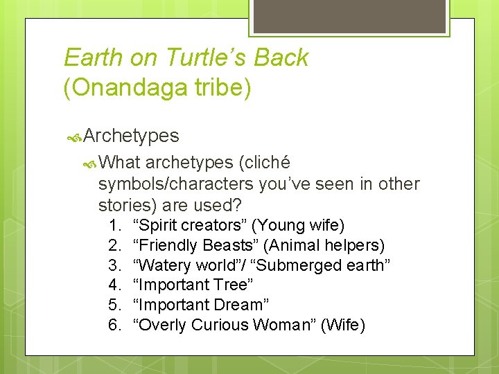 Earth on Turtle’s Back (Onandaga tribe) Archetypes What archetypes (cliché symbols/characters you’ve seen in