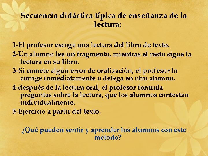 Secuencia didáctica típica de enseñanza de la lectura: 1 -El profesor escoge una lectura