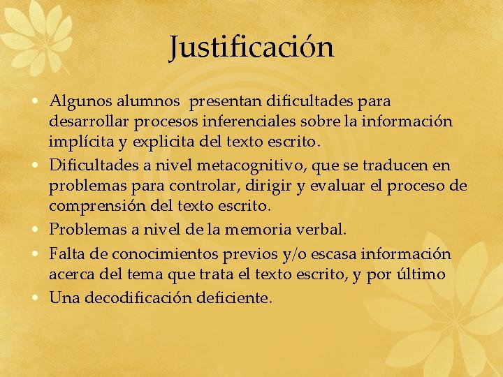 Justificación • Algunos alumnos presentan dificultades para desarrollar procesos inferenciales sobre la información implícita