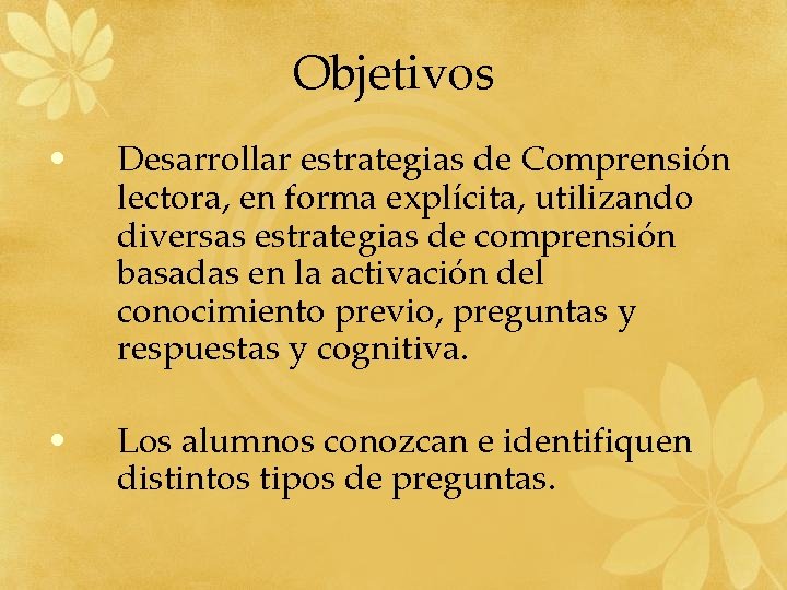 Objetivos • Desarrollar estrategias de Comprensión lectora, en forma explícita, utilizando diversas estrategias de Objetivos • Desarrollar estrategias de Comprensión lectora, en forma explícita, utilizando diversas estrategias de