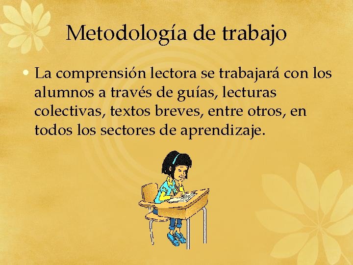 Metodología de trabajo • La comprensión lectora se trabajará con los alumnos a través