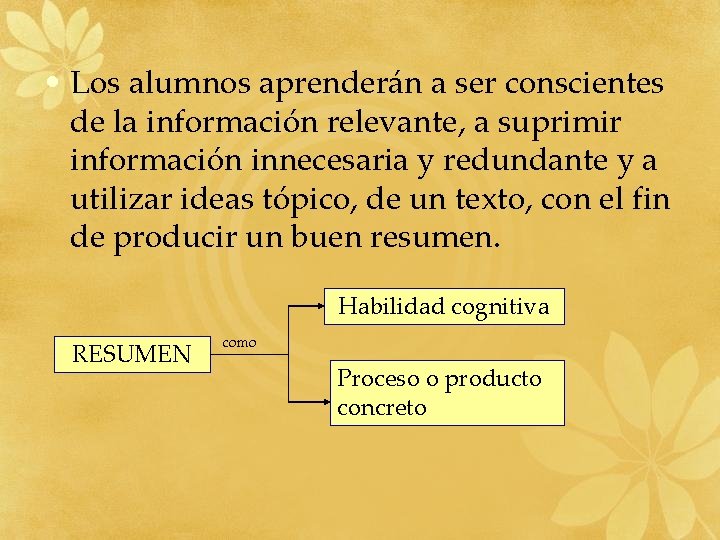  • Los alumnos aprenderán a ser conscientes de la información relevante, a suprimir