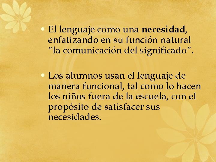  • El lenguaje como una necesidad, enfatizando en su función natural “la comunicación