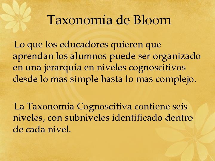 Taxonomía de Bloom Lo que los educadores quieren que aprendan los alumnos puede ser Taxonomía de Bloom Lo que los educadores quieren que aprendan los alumnos puede ser