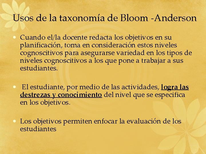 Usos de la taxonomía de Bloom -Anderson • Cuando el/la docente redacta los objetivos Usos de la taxonomía de Bloom -Anderson • Cuando el/la docente redacta los objetivos