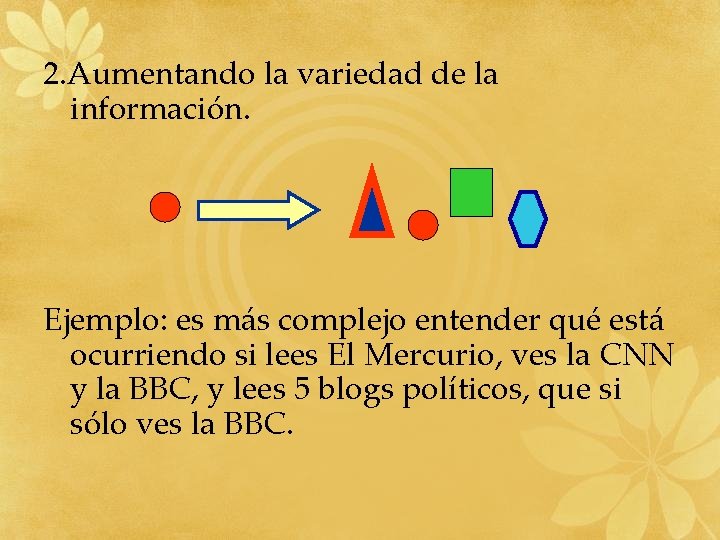 2. Aumentando la variedad de la información. Ejemplo: es más complejo entender qué está