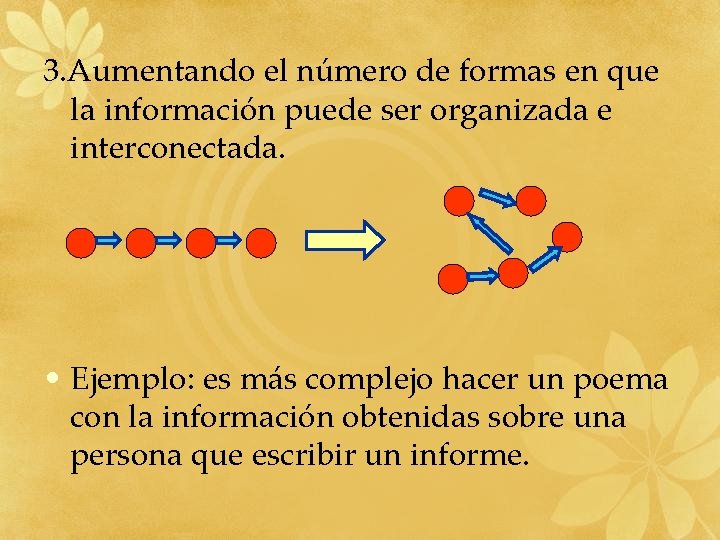 3. Aumentando el número de formas en que la información puede ser organizada e