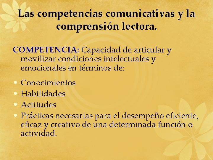 Las competencias comunicativas y la comprensión lectora. COMPETENCIA: Capacidad de articular y movilizar condiciones