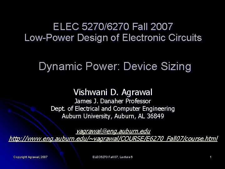 ELEC 5270/6270 Fall 2007 Low-Power Design of Electronic Circuits Dynamic Power: Device Sizing Vishwani