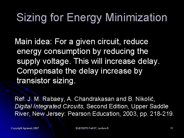 Sizing for Energy Minimization Main idea: For a given circuit, reduce energy consumption by