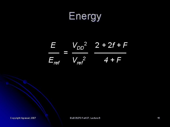 Energy E VDD 2 2 + 2 f + F ── = ────── Eref