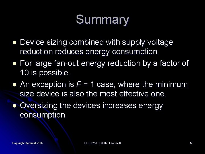 Summary l l Device sizing combined with supply voltage reduction reduces energy consumption. For