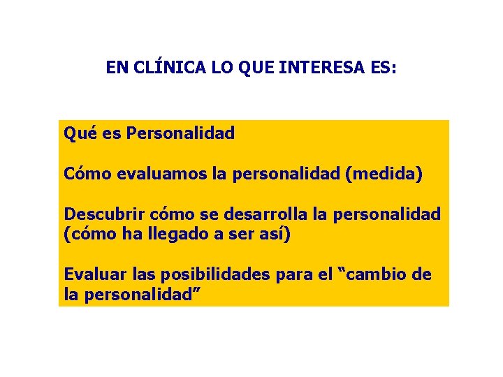 EN CLÍNICA LO QUE INTERESA ES: Qué es Personalidad Cómo evaluamos la personalidad (medida)